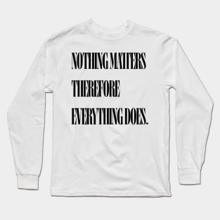 Nothing quote Long Sleeve T-Shirt